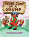 Never Jump on a Grump: Illustrated By: Shaun Piela by Stephen J. Hemenway