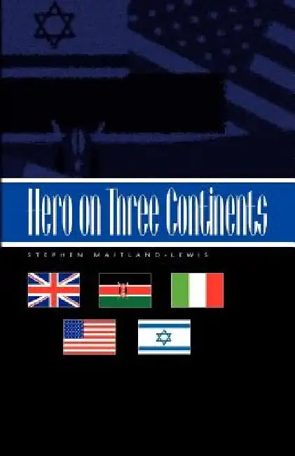 Hero on Three Continents by Stephen Maitland-Lewis