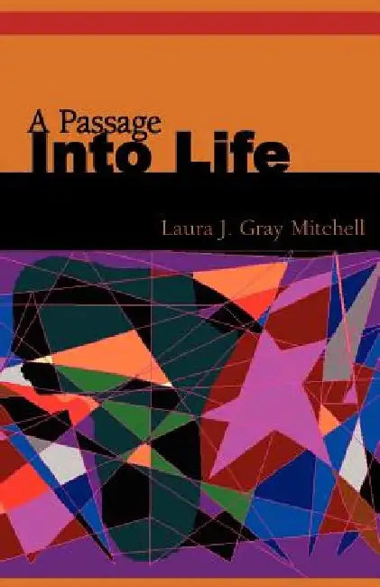A Passage Into Life by Laura J. Gray Mitchell