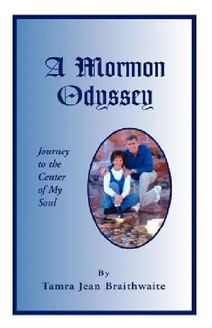 A Mormon Odyssey by Tammy J. Braithwaite