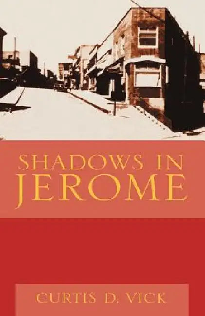 Shadows in Jerome by Curtis D. Vick