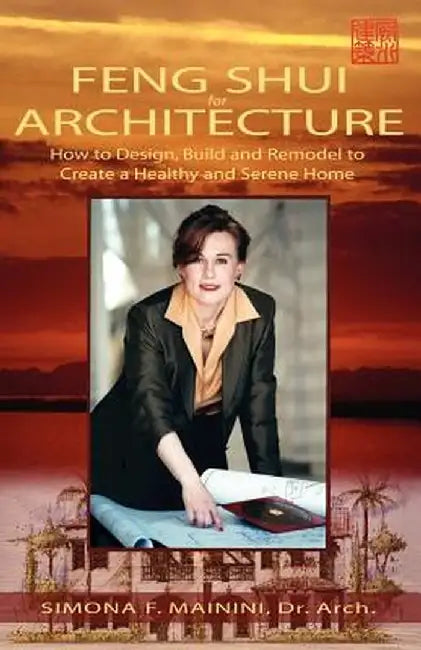 Feng Shui for Architecture by Simona F. Mainini
