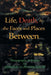 Life, Death, & the Faces and Places Between by III Straub Donald Alan