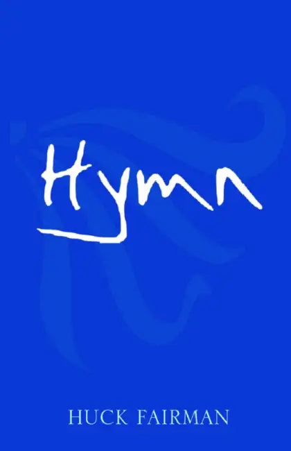Hymn by Huck Fairman
