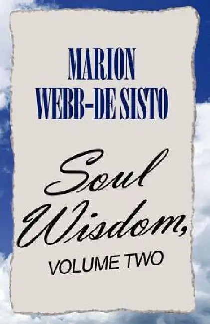 Soul Wisdom, Volume Two by Marion Webb-de Sisto