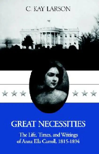 Great Necessities: The Life . . . . by C. Kay Larson