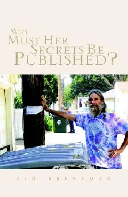 Why Must Her Secrets Be Published? by Kim Breneman