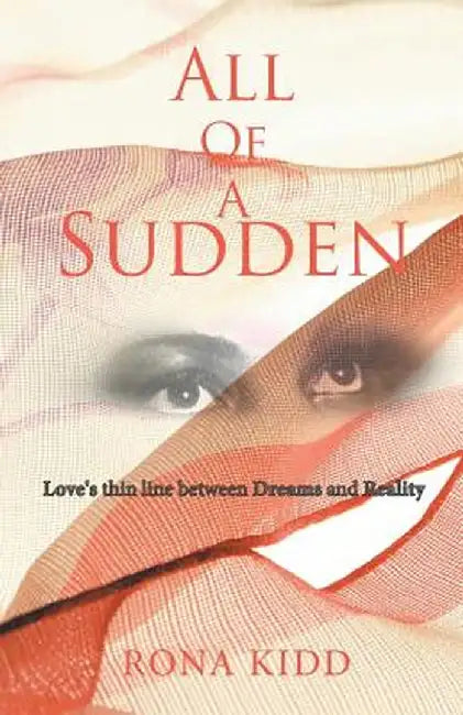 All of a Sudden: Love's Thin Line Between Dreams and Reality by Rona Kidd