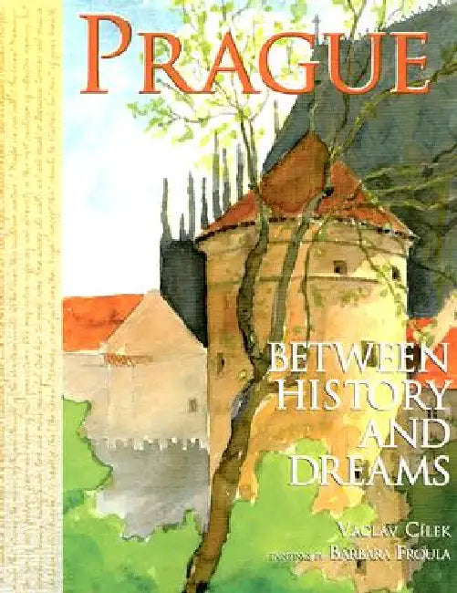 Prague Between History and Dreams by Barbara Froula