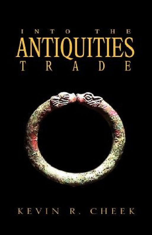 Into the Antiquities Trade by Kevin R. Cheek