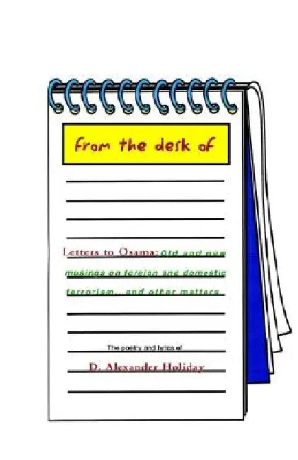 Letters to Osama: Old and New Musings on Foreign and Domestic Terrorism...And Other Matters by D. Alexander Holiday