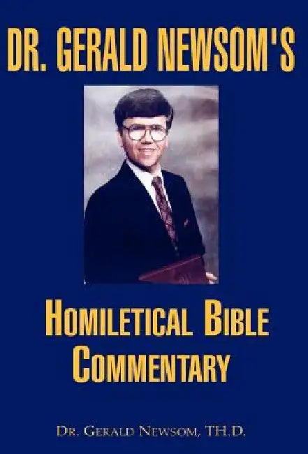 Dr. Gerald Newsom's Homiletical Bible Commentary by Gerald Newsom