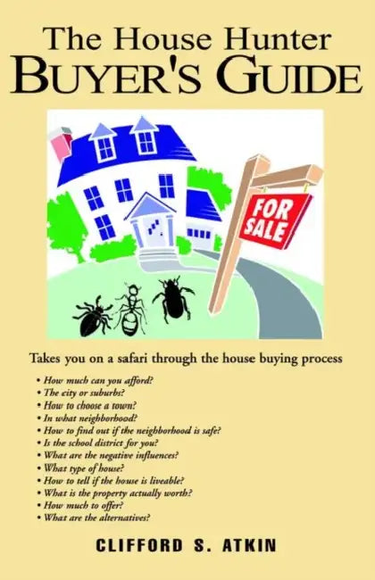 The House Hunter Buyer's Guide by Clifford S. Atkin