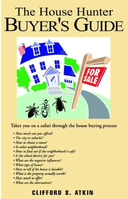 The House Hunter Buyer's Guide by Clifford S. Atkin