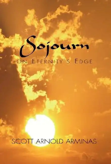 Sojourn on Eternity's Edge by Scott Arnold Arminas