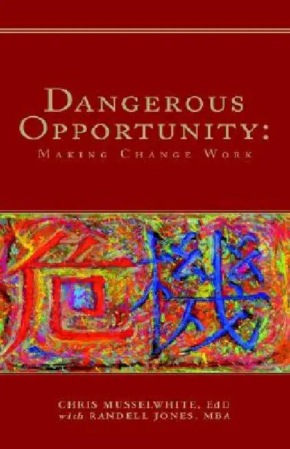 Dangerous Opportunity by Chris Musselwhite Ed D. with Randel MBA