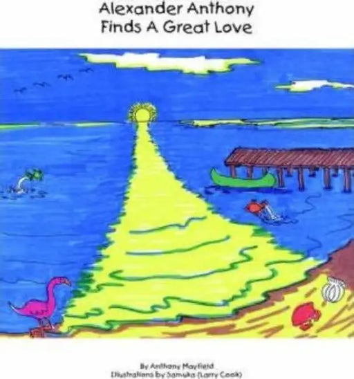 Alexander Anthony Finds a Great Love by Anthony Mayfield, Samuka