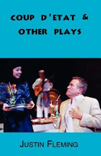 Coup d'Etat & Other Plays by Justin Fleming