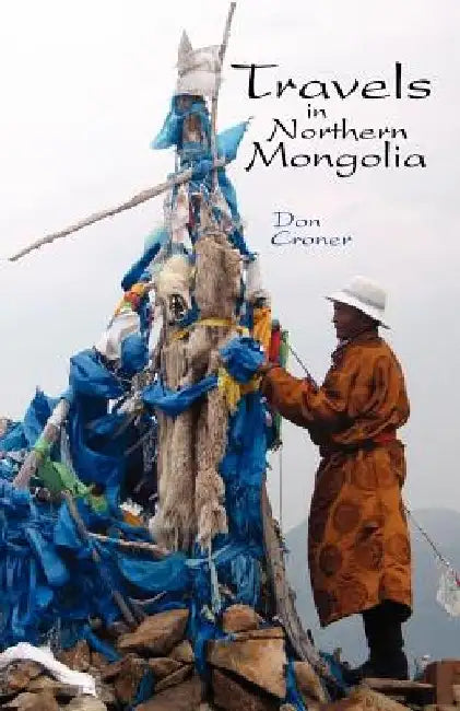 Travels in Northern Mongolia by Don Croner