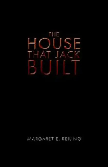The House That Jack Built by Margaret E. Reiling