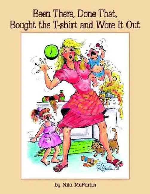 Been There, Done That, Bought the T-shirt and Wore It Out by Nita McFarlin