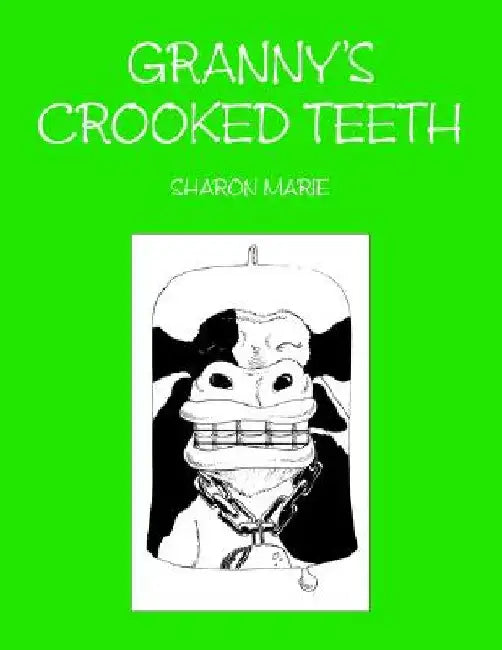 Granny's Crooked Teeth by Sharon Marie