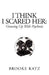 I Think I Scared Her by Brooke Katz