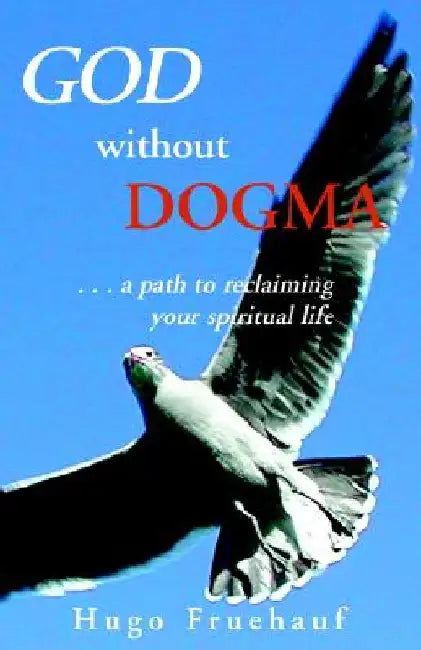 God Without Dogma by Hugo Fruehauf