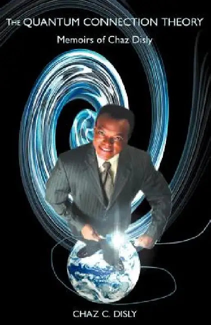 The Quantum Connection Theory by Chaz C. Disly