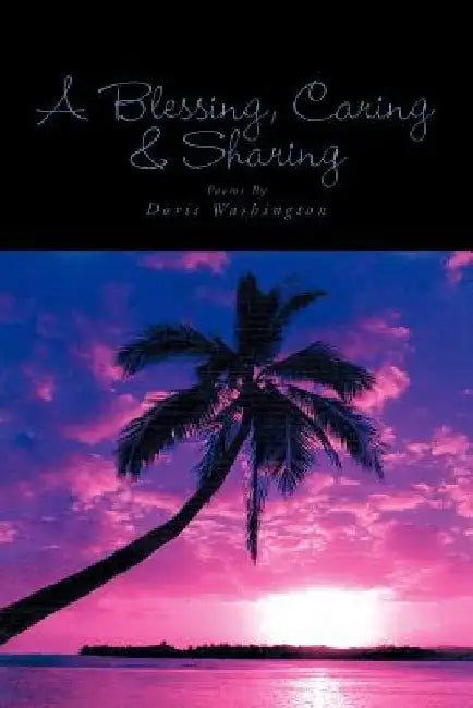A Blessing, Caring & Sharing by Doris Washington