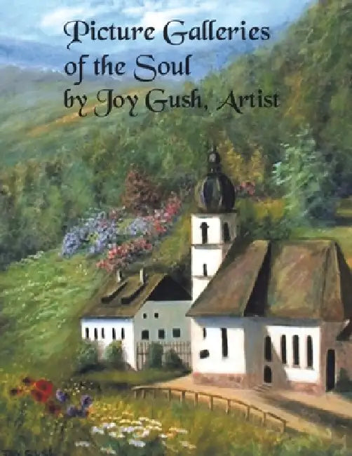 Picture Galleries of the Soul by Joy Gush