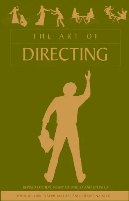 The Art of Directing by John W. Kirk, Ralph Bellas, Christina Kirk