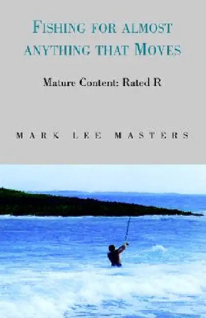 Fishing for Almost Anything by Mark Lee Masters