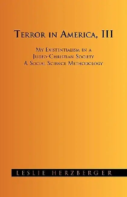 My Existentialism: A Social Science Methodology by Leslie Herzberger