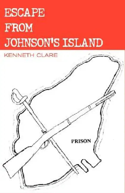 Escape from Johnson's Island by Kenneth Clare