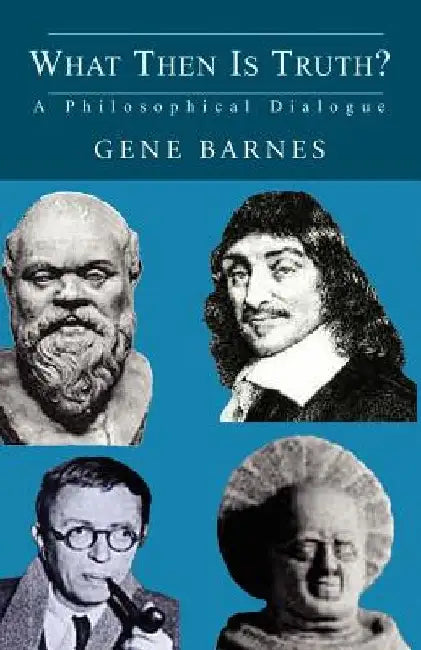 What Then Is Truth? by Gene Barnes