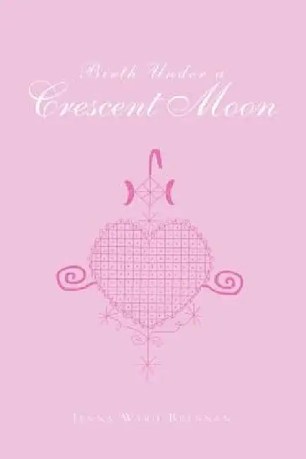 Birth Under a Crescent Moon by Jenna Ward Brennan