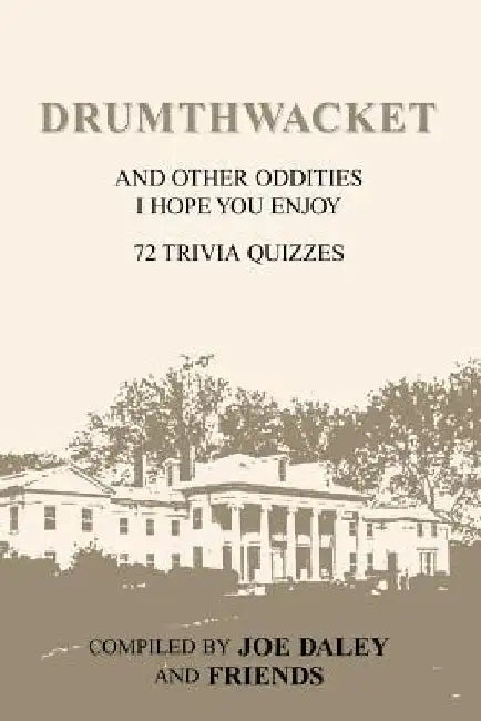 Drumthwacket and Other Oddities I Hope You Enjoy by Joseph D. Daley