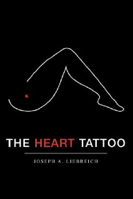 The Heart Tattoo by Joseph A. Liebreich