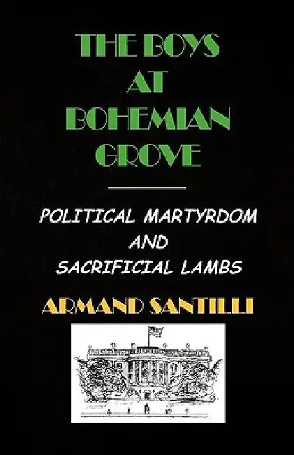 The Boys at Bohemian Grove by Armand Santilli