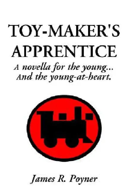 Toy-Maker's Apprentice by James R. Poyner
