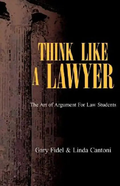 Think Like a Lawyer by Gary Fidel Cantoni