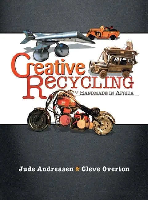 Creative Recycling: Handmade in Africa by Jude Andreasen, Cleve Overton