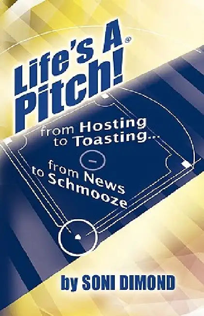 Life's a Pitch! by Soni Dimond