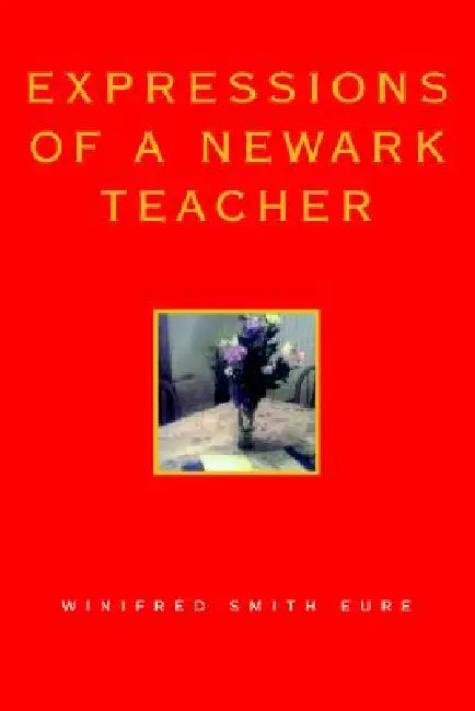 Expressions of a Newark Teacher by Winifred Smith Eure