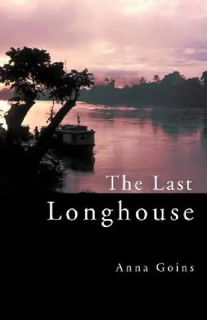The Last Longhouse by Anna Goins