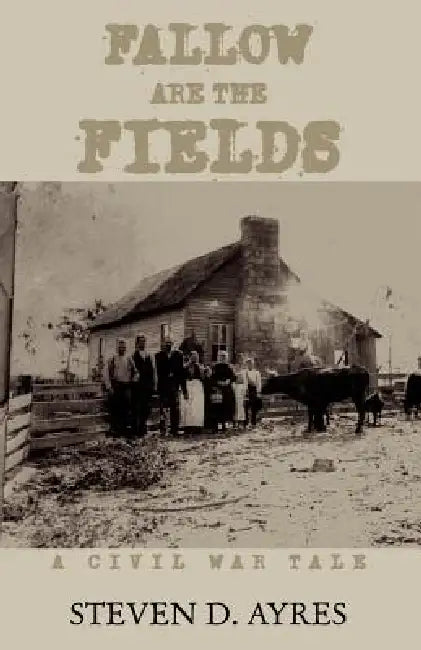 Fallow Are the Fields by Steven D. Ayres