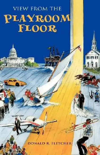 View from the Playroom Floor by Donald R. Fletcher