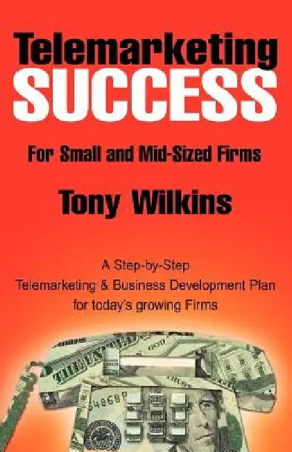 Telemarketing Success by Tony Wilkins