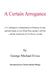 A Certain Arrogance: U.S. Intelligence's Manipulation of Religious Groups and Individuals in Two World Wars and the Cold War -And the Sacri by George Michael Evica